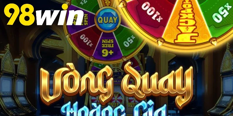 Từng bước tham gia Vòng quay hoàng gia 98WIN siêu dễ hiểu